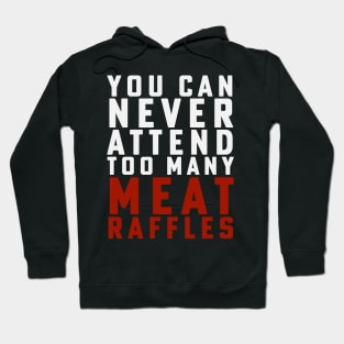 Funny Meat Raffle Shirt You Can Never Attend Meat Raffles Hoodie